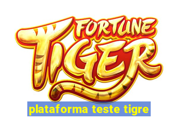 plataforma teste tigre